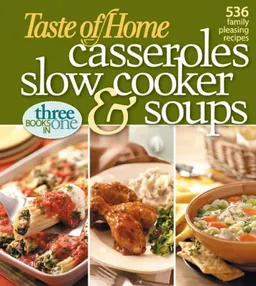 עטיפת הספר Taste of Home: Casseroles, Slow Cooker, and Soups: Casseroles, Slow Cooker, and Soups: 536 Family Pleasing Recipes מאת Taste of Home