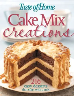 עטיפת הספר Taste of Home: Cake Mix Creations: 216 Easy Desserts that Start with a Mix מאת Taste of Home