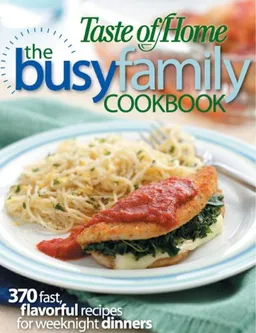 עטיפת הספר Taste of Home: Busy Family Cookbook: 370 Recipes for Weeknight Dinners מאת Taste of Home