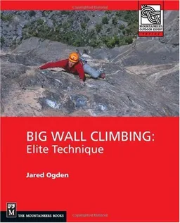 עטיפת הספר Big Wall Climbing: Elite Technique (Mountaineers Outdoor Expert Series) מאת Jared Ogden