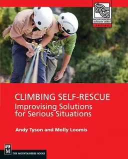 עטיפת הספר Climbing Self Rescue: Improvising Solutions for Serious Situations (Mountaineers Outdoor Expert) מאת Andy Tyson