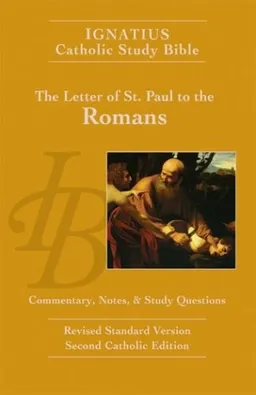 The Letter of St. Paul to the Romans: Revised Standard Version/2nd Catholic Edition (Ignatius Catholic Study Bible) (v. 6)