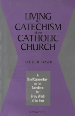 Living the Catechism of the Catholic Church: Paths of Prayer