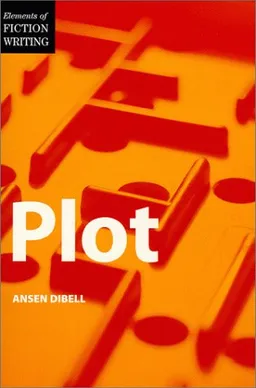 Elements of Writing Fiction - Plot (Elements of Fiction Writing)