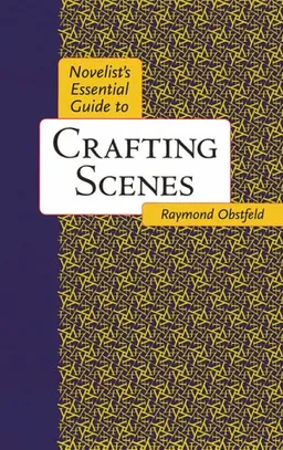 Novelists Essential Guide to Crafting Scenes
