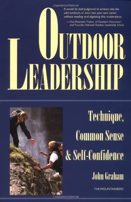 Outdoor Leadership: Technique, Common Sense & Self-Confidence