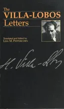 The Villa-Lobos Letters (Musicians in Letters)