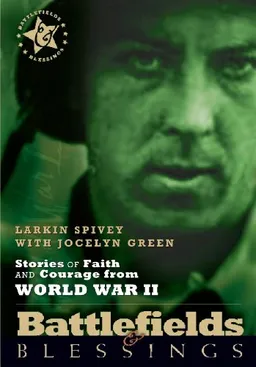 Battlefields And Blessings World War ll ( Stories of Faith and Courage) (Battlefields&Blessings)