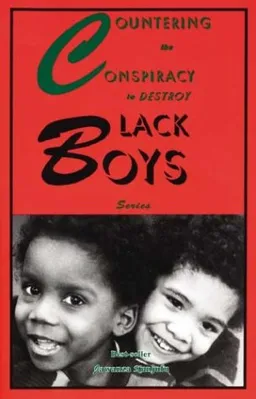 Countering the Conspiracy to Destroy Black Boys, Vols. 1-4