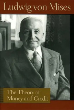 The Theory of Money and Credit (Lib Works Ludwig Von Mises PB)