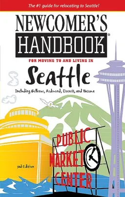 Newcomer's Handbook for Moving to and Living in Seattle (Newcomer's Handbooks)