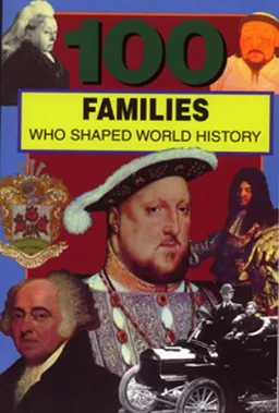 100 Families Who Shaped World History (100 Series)