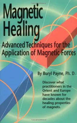 Magnetic Healing: Advanced Techniques for the Application of  Magnetic Forces