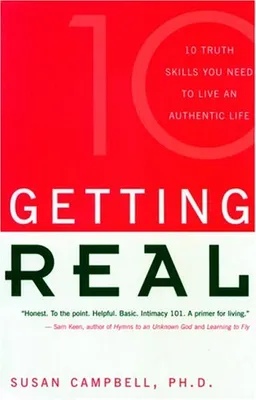 Getting Real: Ten Truth Skills You Need to Live an Authentic Life