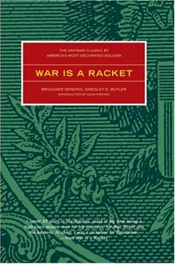 War is a Racket: The Antiwar Classic by America's Most Decorated Soldier