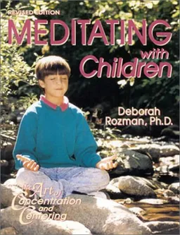 Meditating With Children-The Art of Concentration and Centering : A Workbook on New Educational Methods Using Meditation
