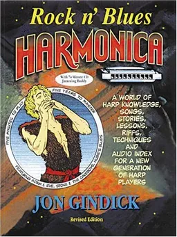 עטיפת הספר Rock n' Blues Harmonica: A World of Harp Knowledge, Songs, Stories, Lessons, Riffs, Techniques and Audio Index for a New Generation of Harp Players (Includes ... book and 74 minute stereo CD Jamming Buddy) מאת Jon Gindick