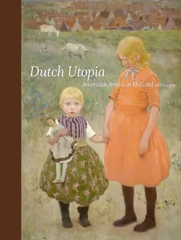 עטיפת הספר Dutch Utopia: American Artists in Holland, 1880-1914 מאת Telfair Museum of Art