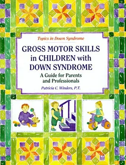 Gross Motor Skills in Children With Down Syndrome: A Guide for Parents and Professionals (Topics in Down Syndrome)