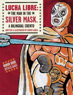 Lucha Libre: The Man in the Silver Mask: A Bilingual Cuento (English and Spanish Edition)