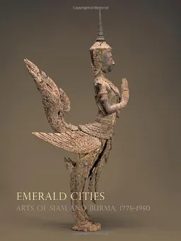Emerald Cities: Arts of Siam and Burma 1775-1950
