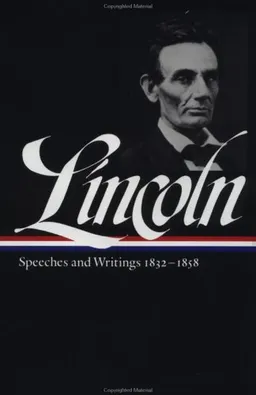 Lincoln: Speeches and Writings 1832-1858 (Library of America)