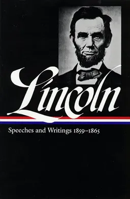 Lincoln : Speeches and Writings : 1859-1865 (Library of America)