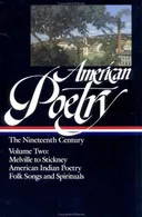 American Poetry: The Nineteenth Century, Vol. 2: Herman Melville to Stickney; American Indian Poetry; Folk Songs and Spirituals