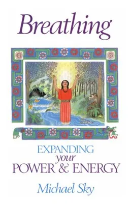 Breathing: Expanding Your Power and Energy