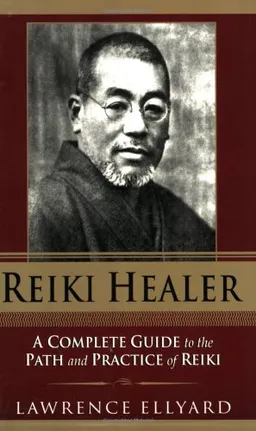 Reiki Healer: A Complete Guide to the Path and Practice of Reiki
