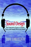 Sound Design: The Expressive Power of Music, Voice and Sound Effects in Cinema