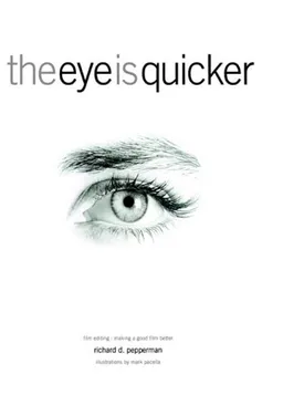 The Eye Is Quicker: Film Editing: Making a Good Film Better