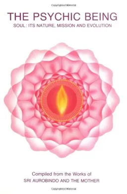 Psychic Being (Soul: Its Nature, Mission, Evolution)