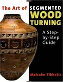 The Art of Segmented Wood Turning: A Step-by-Step Guide