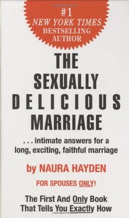 The Sexually Delicious Marriage: ... intimate answers for a long, exciting, faithful marriage