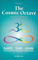 The Cosmic Octave: Origin of Harmony, Planets, Tones, Colors, the Power of Inherent Vibrations