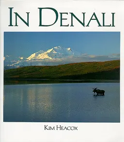 In Denali: A Photographic Essay Of Denali National Park And Preserve Alaska