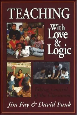 Teaching With Love and Logic: Taking Control of the Classroom