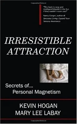 Irresistible Attraction: Secrets of Personal Magnetism