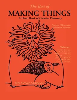 The Best of Making Things: A Hand Book of Creative Discovery