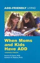 When Moms and Kids Have ADD (ADD-Friendly Living)