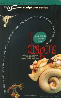 Dragons (Beyond Projects: The CF Sculpture Series, Book 1)