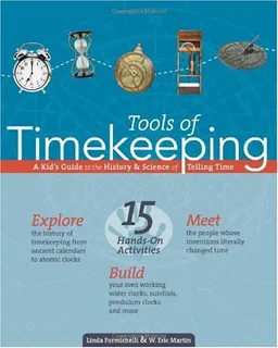 Tools of Timekeeping: A Kid's Guide to the History & Science of Telling Time (Tools of Discovery series)