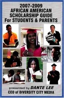 The 2007-2009 African American Scholarship Guide for Students & Parents: Presented by Dante Lee, CEO of Diversity City Media (African American Scholarship Guide for Students and Parents)