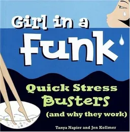 Girl in a Funk: Quick Stress Busters (and Why They Work)