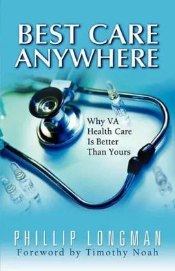 עטיפת הספר Best Care Anywhere: Why VA Health Care is Better Than Yours מאת Phillip Longman
