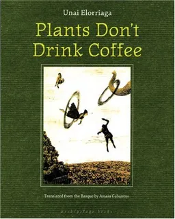 עטיפת הספר Plants Don't Drink Coffee מאת Unai Elorriaga