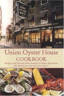 Union Oyster House Cookbook: Recipes and History from America's Oldest Restaurant