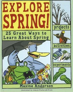 עטיפת הספר Explore Spring: 25 Great Ways to Learn About Spring (Explore Your World series) מאת Maxine Anderson