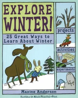 Explore Winter: 25 Great Ways to Learn About Winter (Explore Your World series)